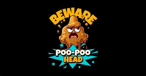 Beware Poo Poo Head Poopoo Head Fun Poo Poo Head Sticker Teepublic