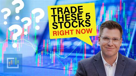 The 5 Best Stocks To Trade Right Now Youtube