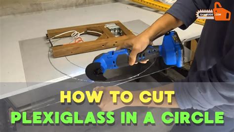 How To Cut Plexiglass In A Circle With The Different Tools