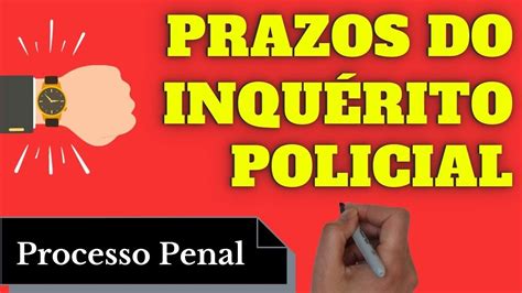 Prazos Do Inquérito Policial Processo Penal Resumo Completo Youtube
