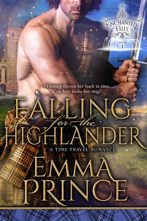 Falling For The Highlander A Time Travel Romance Enchanted Falls