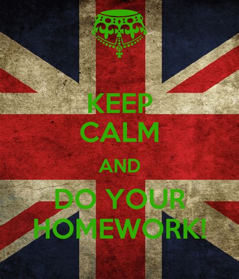 Keep Calm And Do Your Homework Poster Pyrothemagmafox Keep Calm O