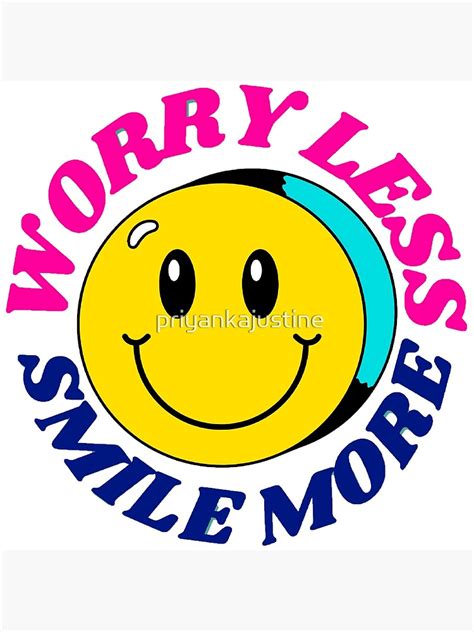 Worry Less Smile More Smiley Face Art Print For Sale By