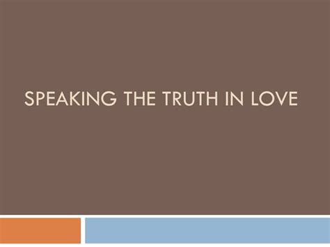 Speaking The Truth In Love Ppt
