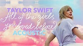 Taylor Swift - All Of The Girls You Loved Before (Acoustic) - YouTube Music