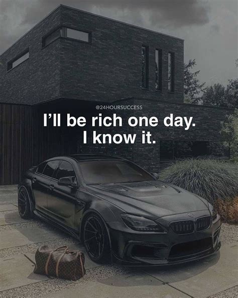 Ill Be Rich One Day I Know It Pictures Photos And Images For
