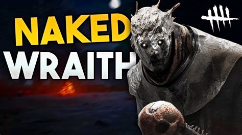 I Played A Naked Wraith Dead By Daylight Youtube