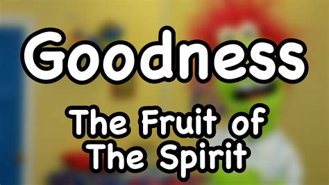 Goodness | The Fruit of The Spirit for Kids - DouglasTalks.com