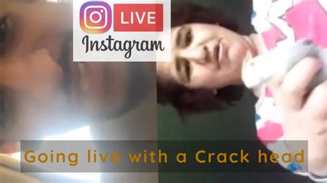 going live on instagram with a crackhead she got bit youtube