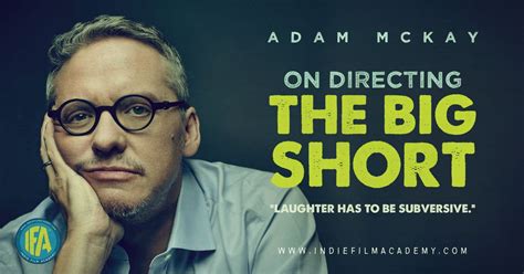 Making “the Big Short” With Adam Mckay The Big Short Film Academy