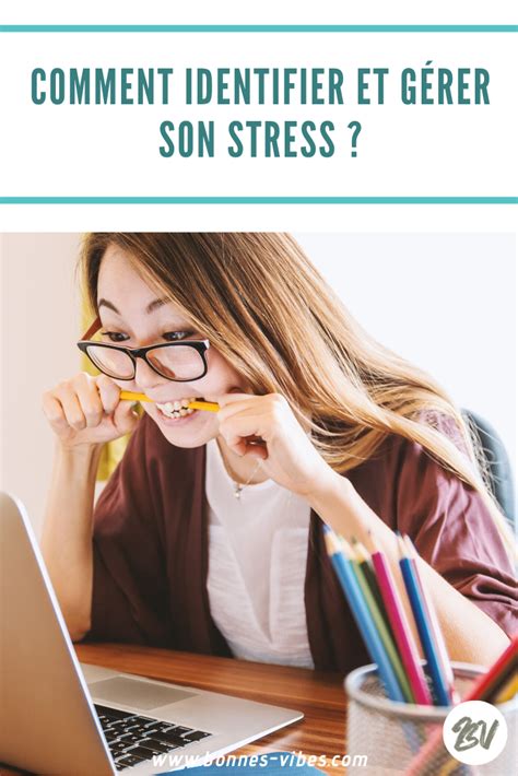 Comment identifier et gérer son stress  Gérer le stress, Stress