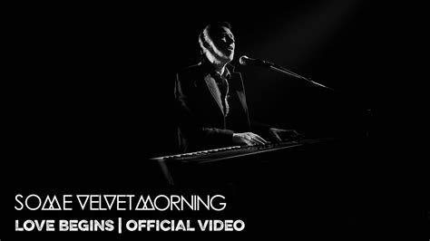 Love Begins Some Velvet Morning Official Music Video Youtube