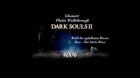 Dark souls 2 guide/walkthrough dark souls ii is the third installment in the tough as nails souls series of games. Dark Souls 2 - Platinum Trophy Walkthrough - HD - #006 - Boss, Der letzte Riese - YouTube
