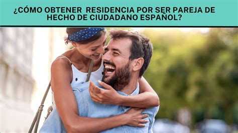 C Mo Obtener Residencia Por Ser Pareja De Hecho De Ciudadano Espa Ol Hern Ndez Castillo