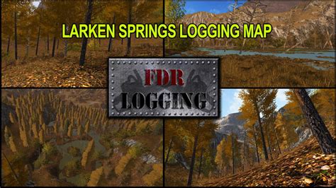 Fdr Logging Larken Springs Logging Map Farming Simulator 2017 Mod