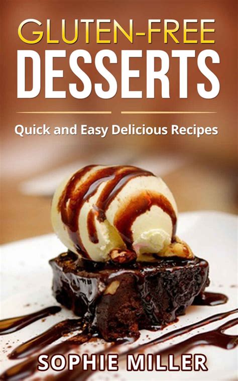 Gluten Free Desserts Quick And Easy Delicious Recipes Cookbook Club