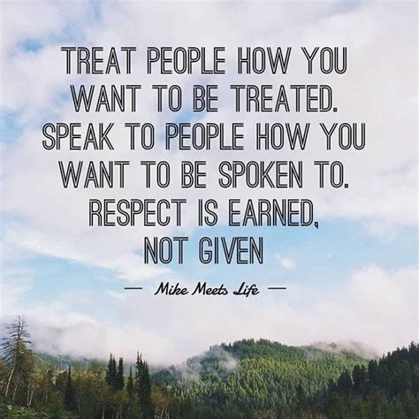 Respect Treat Others Quotes Treat Quotes Treat People Quotes