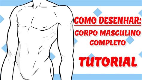 Como Desenhar Corpo Masculino Simples Passo A Passo Iniciante Youtube