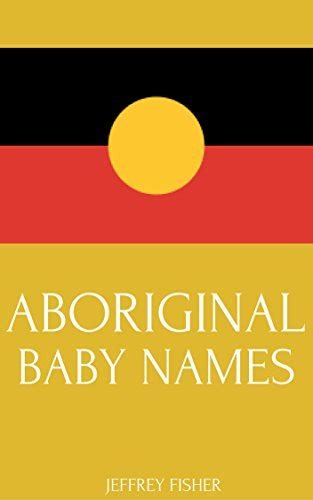 Aboriginal Baby Names Australian Aboriginal Names For Girls And Boys