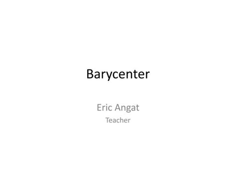 Ppt Barycenter Powerpoint Presentation Free Download Id5230369