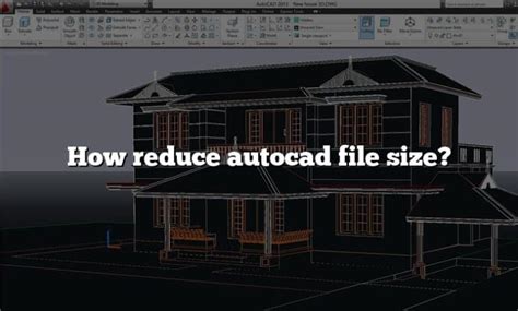 How Reduce Autocad File Size