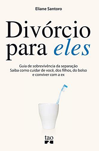 Pdf Divórcio Para Eles Guia De Sobrevivência Da Separação Saiba