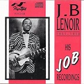 J.B Lenoir* - 1951-1954 - His J O B Recordings | Discogs