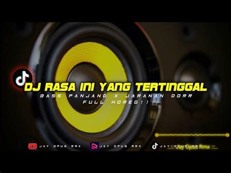 Dj Rasa Ini Yang Tertinggal PERGI Bass Horeg Jaranan Dorr YouTube