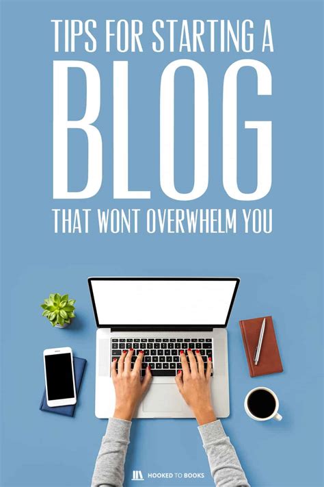 Tips For Starting A Blog That Won T Overwhelm You Hooked To Books