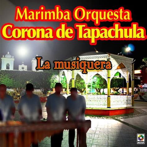 Amazon Com La Musiquera Marimba Orquesta Corona De Tapachula