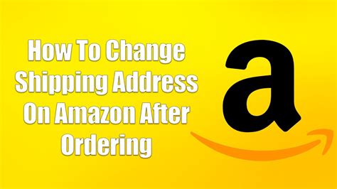 How To Change Shipping Address On Amazon After Ordering Youtube