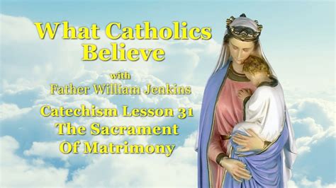 Catechism Lesson 31 The Sacrament Of Matrimony Youtube