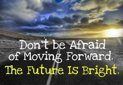 Futures Bright Future Quotes Moving On Quotes Letting Go Bright Future