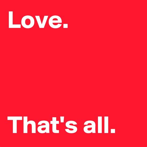 Love Thats All Post By Andshecame On Boldomatic