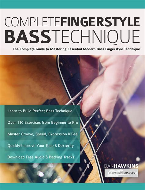 Complete Fingerstyle Bass Technique The Complete Guide To Mastering Essential Modern Bass