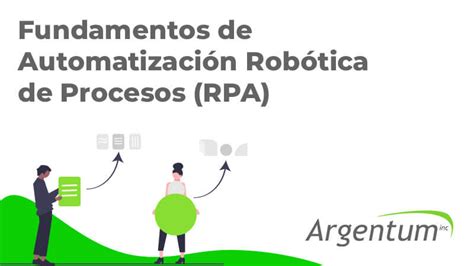 Fundamentos De Automatización Robótica De Procesos Rpa Argentum Inc