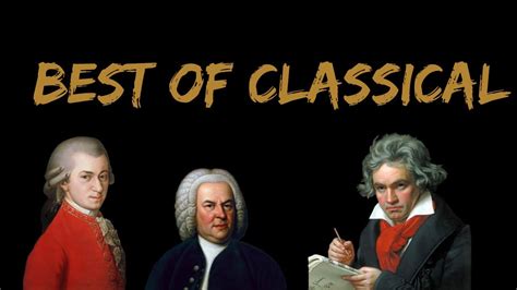 Best Of Classical Music Mozart Beethoven Bach Chopin Tchaikovsky Handel Youtube