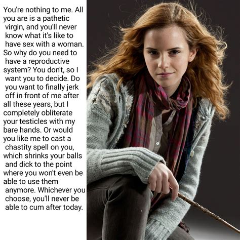 requested emma watson hermione castration and chastity “you re nothing to me all you are is a