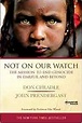 Not on Our Watch: The Mission to End Genocide in Darfur and Beyond: Don ...