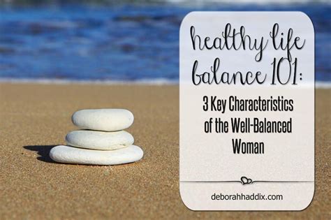 Healthy Life Balance 101 3 Key Characteristics Of The Well Balanced