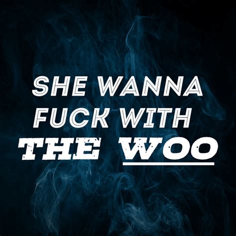 She Wanna Fuck With The Woo Song By Dj Quarantine Spotify