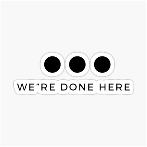 Were Done Here Sticker For Sale By Nicheguider Redbubble