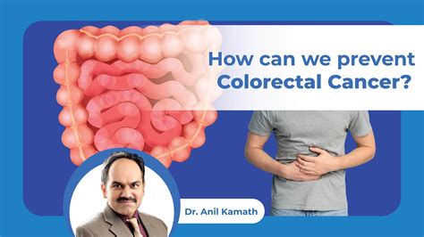 What Is Colorectal Cancer How To Prevent Colorectal Cancer Dr Anil