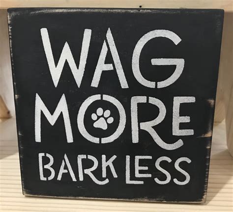 Wag More Bark Less Sign The Rusty Dahlia