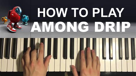 How To Play Among Drip Theme Song Piano Tutorial Lesson Youtube