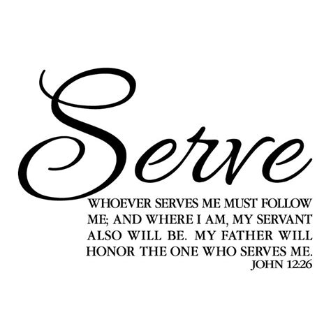 John V Vinyl Wall Decal Whoever Serves Me Must Follow Me And Where