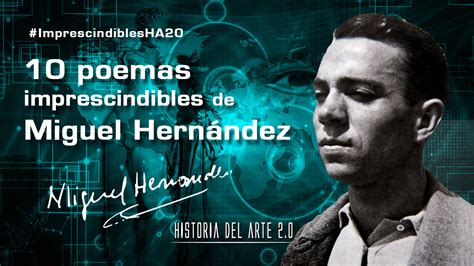 10 Poemas Imprescindibles De Miguel Hernández ~ Historia Del Arte 20