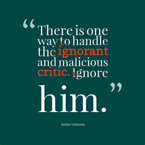 Check spelling or type a new query. Author Unknown 's quote about critic,ignore. There is one ...