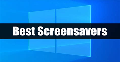 12 Best Screensavers For Windows 10 (Free Download)
