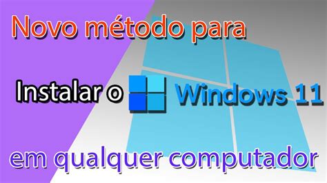 Como Instalar O Windows 11 Em Qualquer Computador Youtube